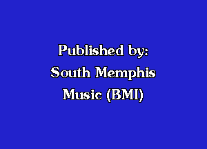 Published byz
South Memphis

Music (BMI)