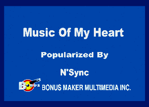 Music Of My Heart

Popularized By

N'Sync
13
Q  BONUS HhKER uumuanm mc.