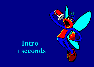 Intro
11 seconds