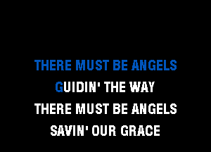 THERE MUST BE ANGELS
GUIDIN' THE WAY
THERE MUST BE ANGELS

SAUIH' DUB GRACE l