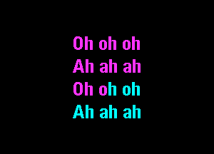 Ohohoh
Ahahah

Ohohoh
Ahahah