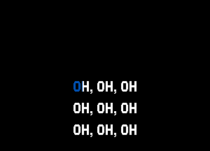 0H, 0H, 0H
0H, 0H, OH
OH, 0H, 0H