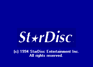 Sthigc

(c) 1994 StalDisc Enteltainment Inc.
All tights resented.