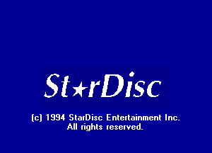 Sthisc

(c) 1994 StalDisc Enteltainment Inc.
All tights resented.