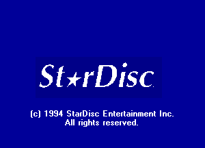 StHDisc

(c) 1994 StalDisc Enteltainment Inc.
All tights resented.