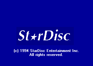 Sthisc

(c) 1994 StalDisc Enteltainment Inc.
All tights resented.