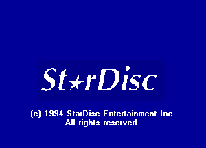 StHDisc

(c) 1994 StalDisc Enteltainment Inc.
All tights resented.
