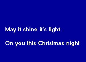 May it shine it's light

On you this Christmas night