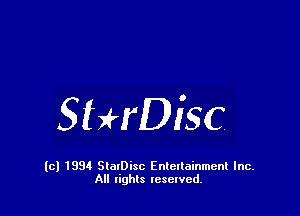 StHDisc

(c) 1994 StalDisc Enteltainment Inc.
All tights resented.