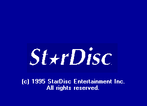 StHDisc

(c) 1995 StalDisc Enteltainment Inc.
All tights resented.
