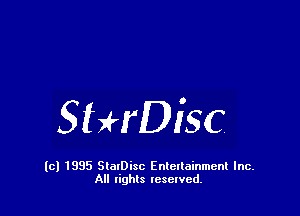 StHDisc

(c) 1995 StalDisc Enteltainment Inc.
All tights resented.