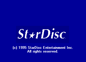 StHDisc

(c) 1995 StalDisc Enteltainment Inc.
All tights resented.