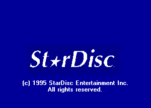 Sthisc

(c) 1995 StalDisc Enteltainment Inc.
All tights resented.