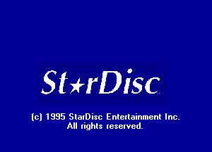 StHDisc

(c) 1995 StalDisc Enteltainment Inc.
All tights resented.