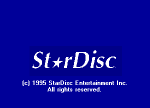 SHrDiSC

(c) 1995 StalDisc Enteltainment Inc.
All tights resented.