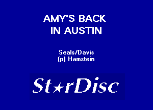 AMY'S BACK
IN AUSTIN

Sealle avis
(pl Hamstcin

SHrDisc