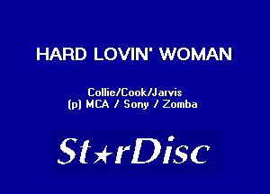 HARD LOVIN' WOMAN

Collichooliawis
lp) MCA I Sony I Zomba

SHrDiSC