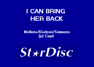 I CAN BRING
HER BACK

MellonleodsonlSimmons
(pl Cupit

SHrDisc