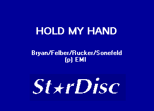 HOLD MY HAND

BlyaanclbcllRuckellS onefeld
IO! U

SHrDiSC