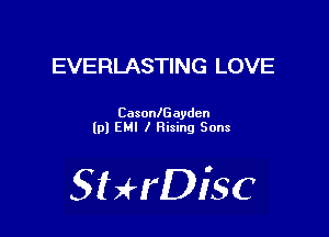 EVERLASTING LOVE

Casoanayden
lpl EMI I Rising Sons

SHrDiSC