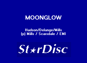 MOONGLOW

HudsonchlangelMills
lp) Mills I Scalsdale I EHI

SHrDiSC