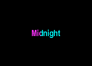 Midnight