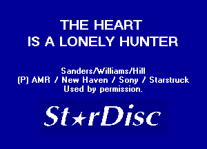THE HEART
IS A LONELY HUNTER

SandclsMilliamslHill
(Pl AMR I New Haven I Sony I Starsltuck
Used by pctmission.

SHrDiSC