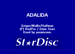 ADALIDA

GeigerlMullislHullman
(Pl HoxiPro I Dixie Stars
Used by pelmission.

SHrDisc