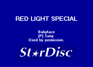 RED LIGHT SPECIAL

Babyiace
(Pl Sony
Used by pctmission.

SHrDiSC