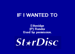 IF I WANTED TO

Elheridge
(Pl Randal
Used by pelmission.

SHrDisc