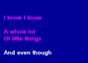 And even though