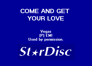 COME AND GET
YOUR LOVE

Vegas
(Pl EMI
Used by pelmission.

SHrDisc