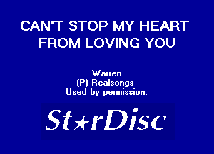 CAN'T STOP MY HEART
FROM LOVING YOU

Walton
lPl Reelsongs
Used by pctmission.

SHrDiSC