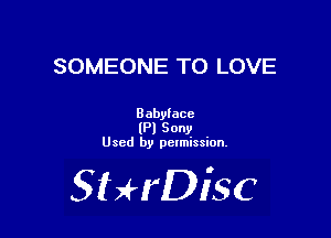 SOMEONE TO LOVE

Babyiace
lPl Sony
Used by pctmission.

SHrDiSC
