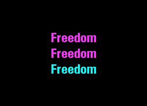 Freedom

Freedom
Freedom