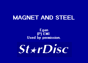 MAGNET AND STEEL

Egan
lPl EMI
Used by pctmission.

SHrDiSC