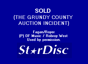 SOLD

(THE GRUNDY COUNTY
AUCTION INCIDENT)

Fagaanoyel
(Pl 0F Music I Robroy West
Used by pctmission.

SHrDiSC