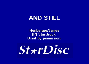 AND STILL

HenbergetlJamcs
(Pl Stalslluck
Used by pelmission.

SHrDisc