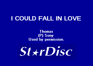 I COULD FALL IN LOVE

Ihomas
(Pl Sony
Used by pctmission.

SHrDiSC