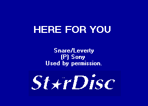 HERE FOR YOU

SnoIcchvelly
(Pl Sony
Used by pctmission.

Sthisc
