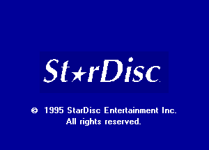 StHDisc

9 1995 SlalDisc Entertainment Inc.
All lights tcselved.