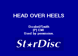 HEAD OVER HEELS

OrzabellSmith
(Pl EMI
Used by pelmission.

SHrDisc