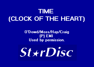 TIME
(CLOCK OF THE HEART)

O'DowdlMosslHaleIaig
lPl EMI
Used by pctmission.

SHrDiSC