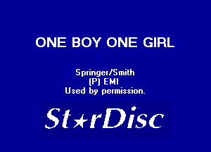ONE BOY ONE GIRL

SplingellSmilh
(Pl EMI
Used by pelmission.

StHDisc