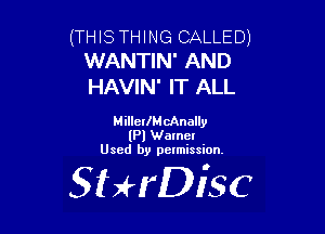 (THIS THING CALLED)
WANTIN' AND

HAVIN' IT ALL

MillerlMcAnally
(Pl Wamcl
Used by pelmission.

SHrDisc