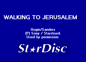WALKING TO JERUSALEM

HoginlSandels
(P) Sony I Slalslluck
Used by pctmission.

SHrDiSC