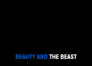 BEAUTY AND THE BEAST