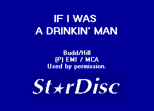 IF I WAS
A DRINKIN' MAN

Budleill
lPl EMI I MCA
Used by pctmission.

SHrDiSC