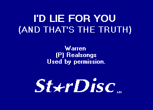 I'D LIE FOR YOU
(AND THAT'S THE TRUTH)

Wanen
(Pl Healsongs
Used by pelmission.

Stuaerisc..,