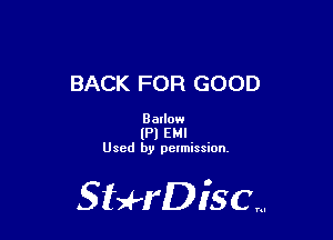 BACK FOR GOOD

Barlow
(Pl EMI
Used by pelmission.

SixerD isa.